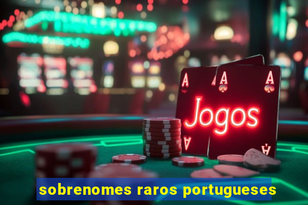 sobrenomes raros portugueses